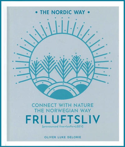Friluftsliv: Connect with Nature the Norwegian Way