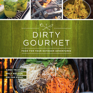 Dirty Gourmet Food for Your Outdoor Adventures