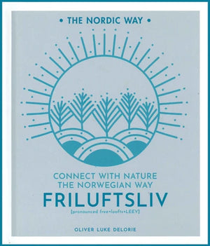 Friluftsliv: Connect with Nature the Norwegian Way